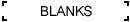 Blanks